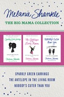 The Big Mama Collection: Sparkly Green Earrings / The Antelope in the Living Room / Nobody's Cuter than You (eBook)