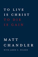 To Live Is Christ to Die Is Gain (eBook)