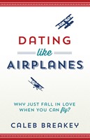 Dating Like Airplanes (Digital delivered electronically)