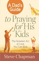 A Dad's Guide to Praying for His Kids (Digital delivered electronically)