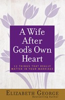 A Wife After God's Own Heart (Digital delivered electronically)