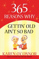 365 Reasons Why Gettin' Old Ain't So Bad (Digital delivered electronically)