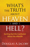 What's the Truth About Heaven and Hell?
