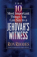 The 10 Most Important Things You Can Say to a Jehovah's Witness (Digital delivered electronically)