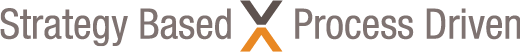 Stragy Based, Process Driven