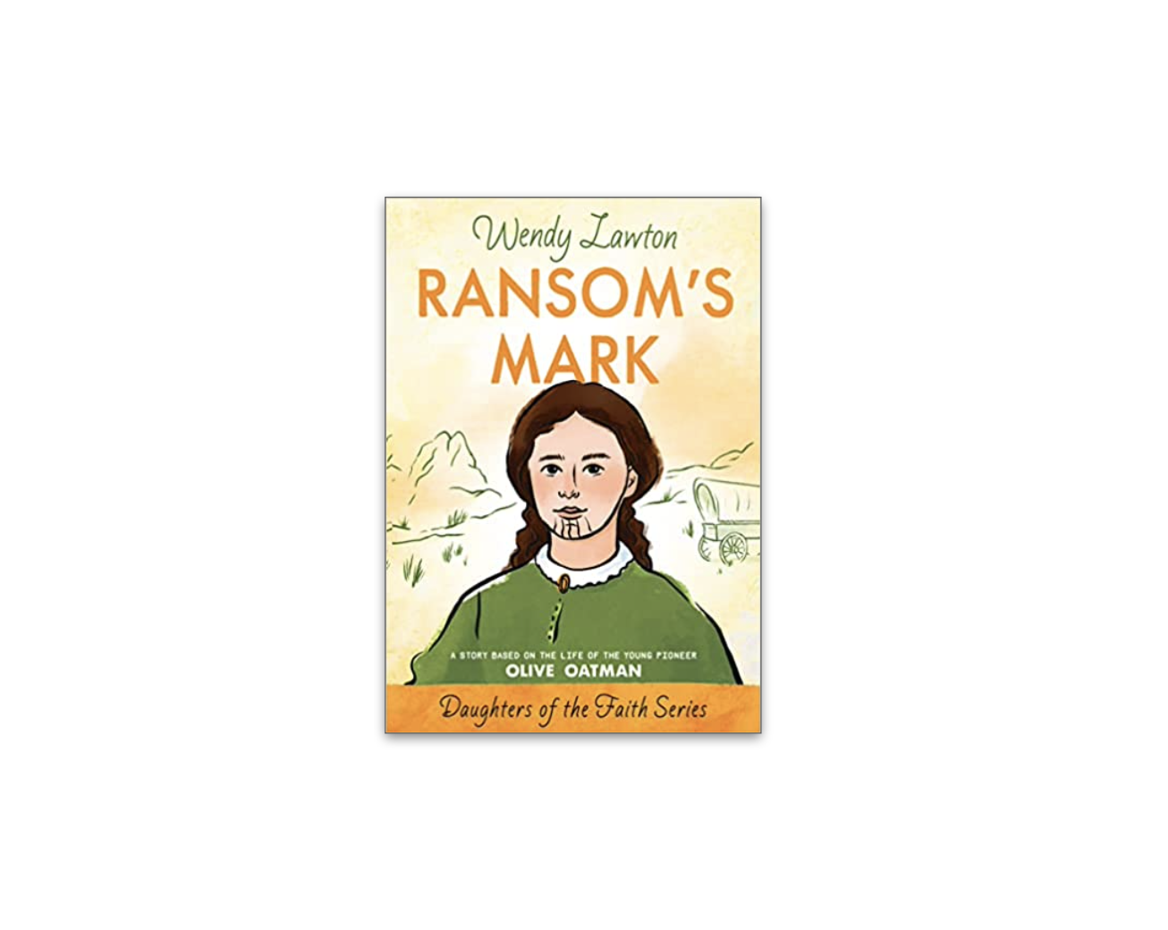 Ransom's Mark A Story Based on the Life of the Pioneer Olive Oatman