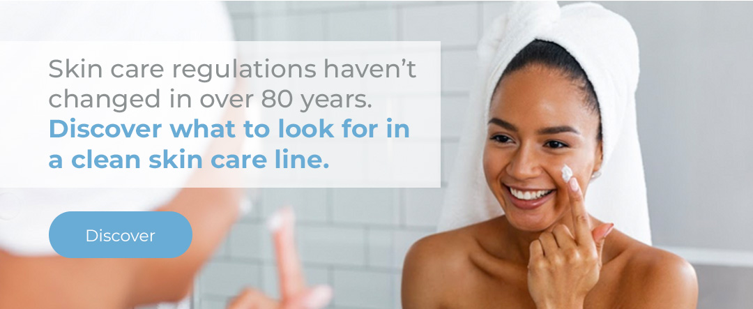 Discover what to look for in a clean skin care line.