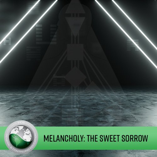 Melancholy: The Sweet Sorrow