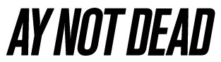 Ay Not Dead SA