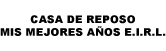 Casa de Reposo Mis Mejores Años E.I.R.L.