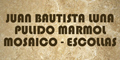 Juan Bautista Luna - Pulido Marmol - Mosaico - Escollas