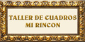 Taller de Cuadros Mi Rincon