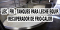 Lec - Fri- Tanques para Leche Equip. Recuperador de Frio-Calor