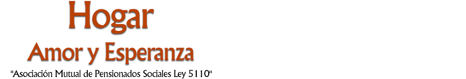 Hogar Amor y Esperanza de la Asoc Mutual de Pens Soc Ley 5110