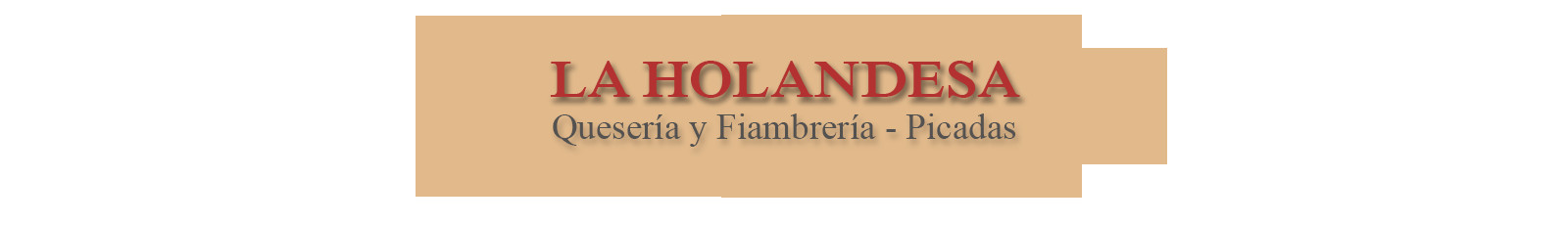 La Holandesa - Queseria y Fiambreria