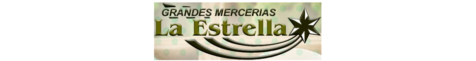 Grandes Mercerias la Estrella