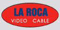 La Roca - Videocable