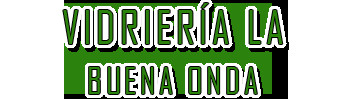 Vidrieria la Buena Onda