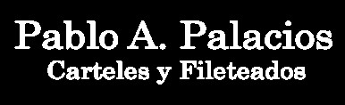 Pablo a Palacios - Carteles y Fileteados