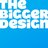 The Bigger Design