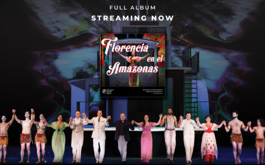 Houston Grand Opera's Florencia en el Amazonas Album Release