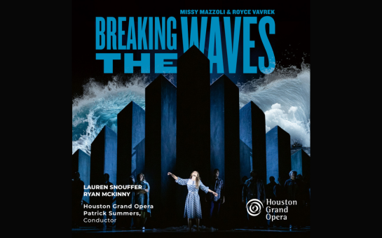 Houston Grand Opera's Breaking the Waves Album Release