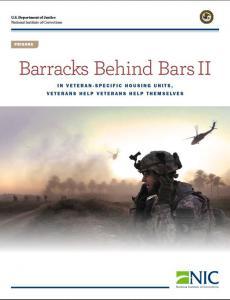 document cover for Barracks Behind Bars II: In Veteran-Specific Housing Units, Veterans Help Veterans Help Themselves