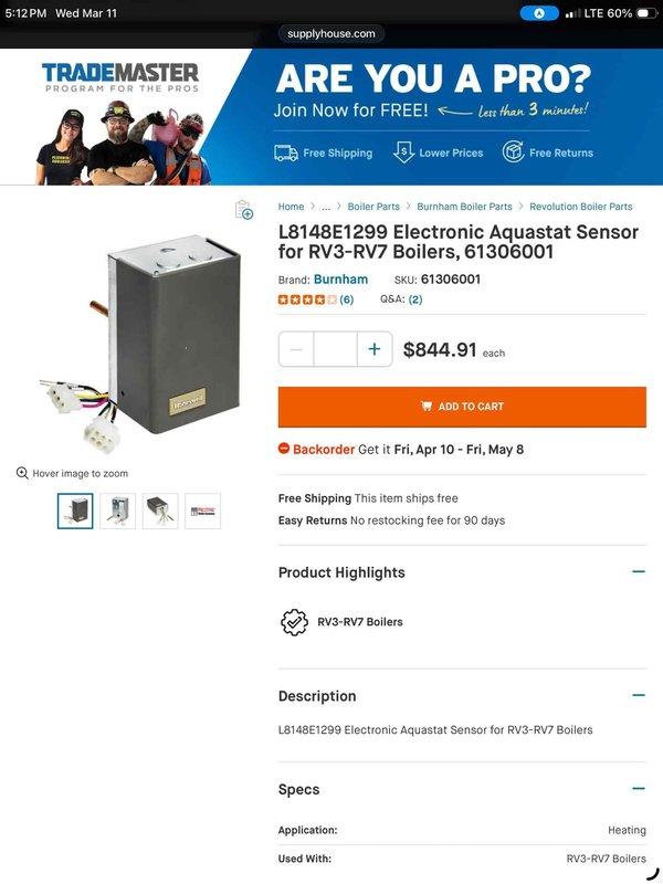 Performed annual preventative maintenance service on LP boiler system, including cleaning of combustion chamber as requested. During inspection, identified issue with Burnham L8148E1299 Electronic Aquastat Sensor for RV3-RV7 Boilers that requires replacement; part is currently on backorder with estimated availability in 4-8 weeks. Documented system condition with photos for reference.