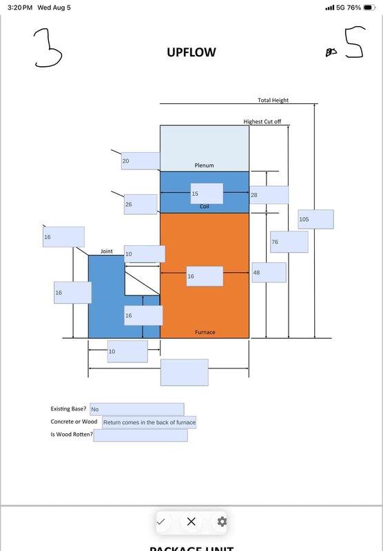 Completed comprehensive HVAC system replacement estimate for non-functional residential system with focus on high-efficiency equipment options. Conducted site assessment of upflow furnace configuration, documented existing system layout including plenum and coil positioning, measured critical clearances and dimensional requirements for replacement equipment, and evaluated return air configuration entering rear of furnace. Provided multiple equipment replacement proposals excluding repair options per customer request.