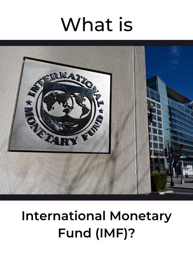 What Is International Monetary Fund (IMF)?