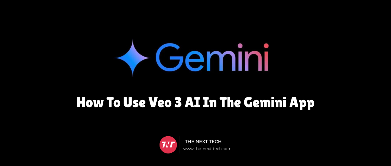 How To Use Veo 3 AI In The Gemini App
