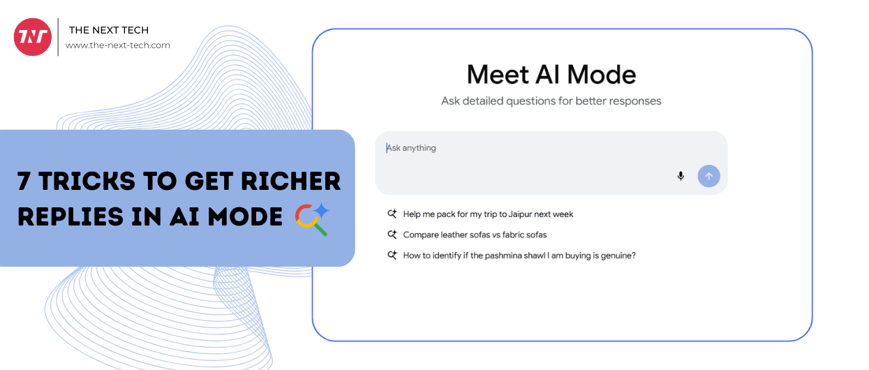 7 Tricks to Get Richer Replies In AI Mode