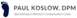 Paul M Koslow DPM