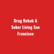 Drug Rehab And Sober Living San Francisco