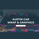 Austin Car Wrap & Graphics