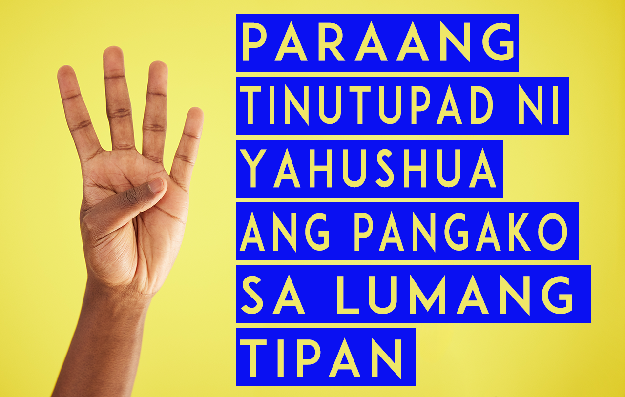 4 Na Paraang Tinutupad Ni Yahushua Ang Bawat Pangako Sa Lumang Tipan