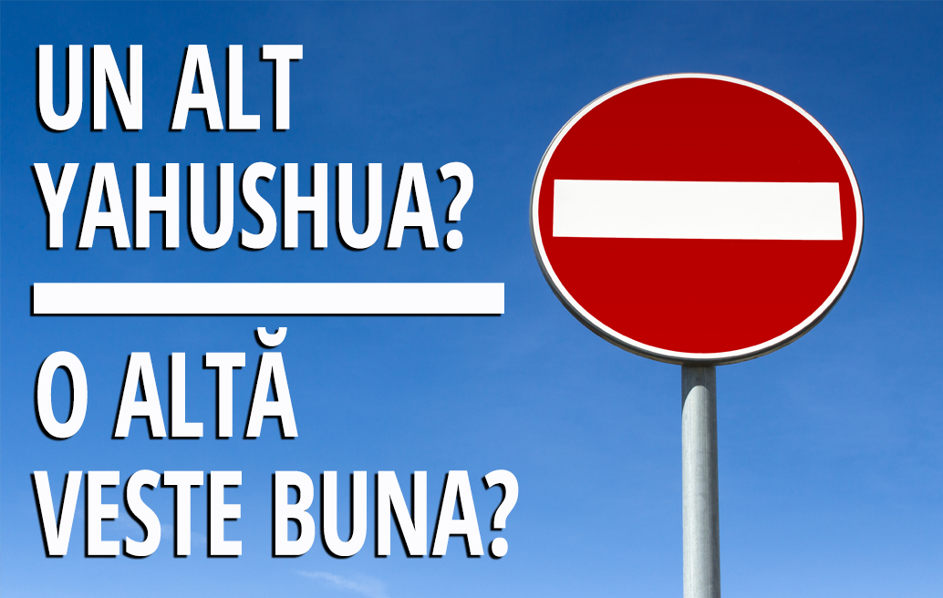 Un alt Yahushua? O altă veste buna?