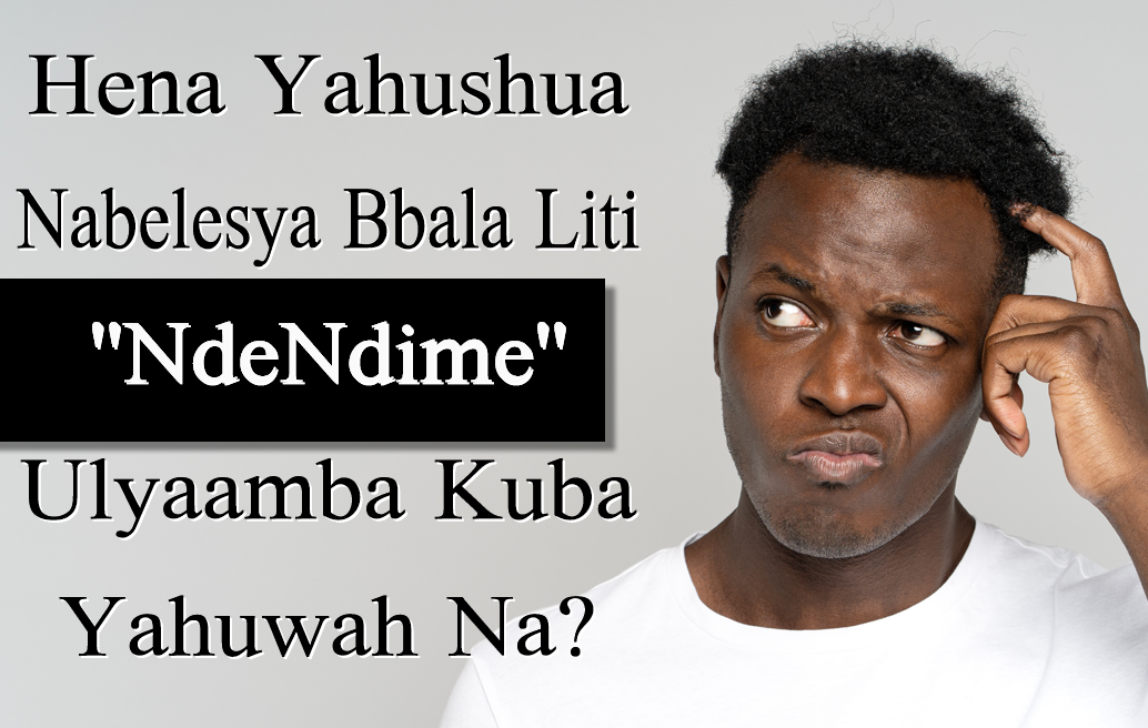 Hena Yahushua Nabelesya Bbala Liti NdeNdime Ulyaamba Kuba Yahuwah Na?