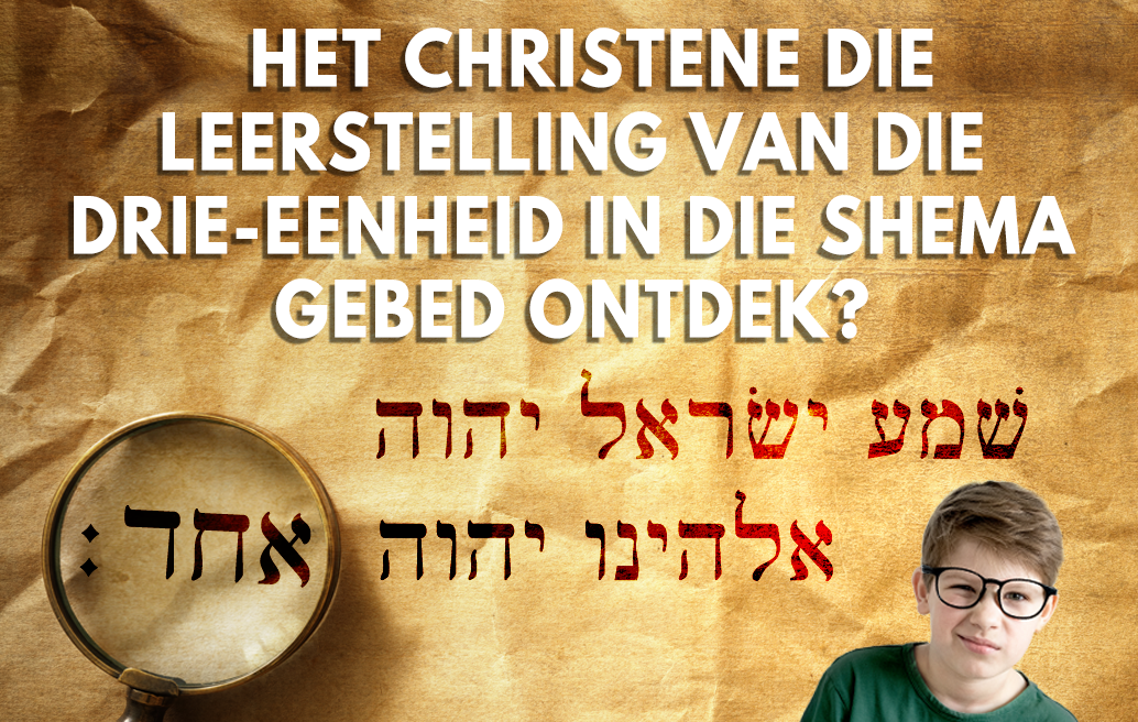 Het Christene die Leerstelling van die Drie-eenheid in die Shema Gebed Ontdek?