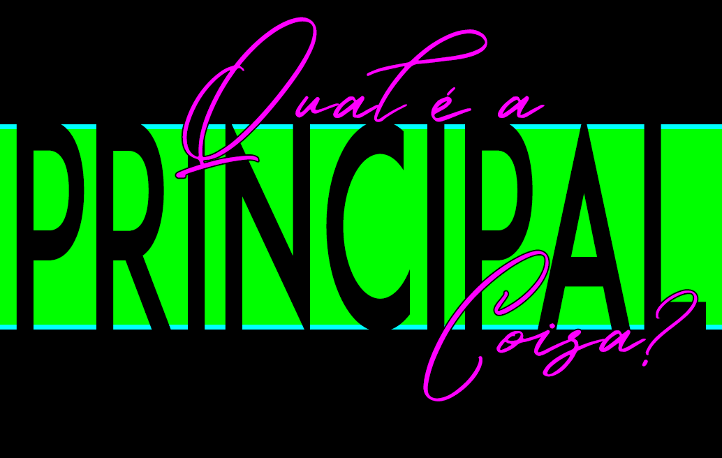 Qual é a Principal Coisa?