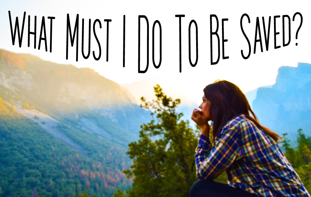 what must I do to be saved? 