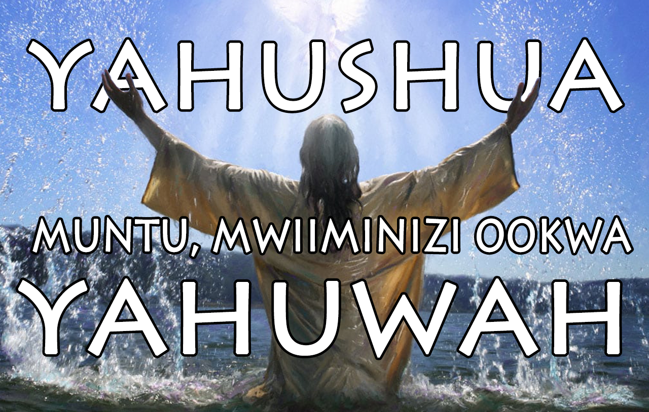 Yahushua-Muntu-Mwiiminizi-ookwa-Yahuwah