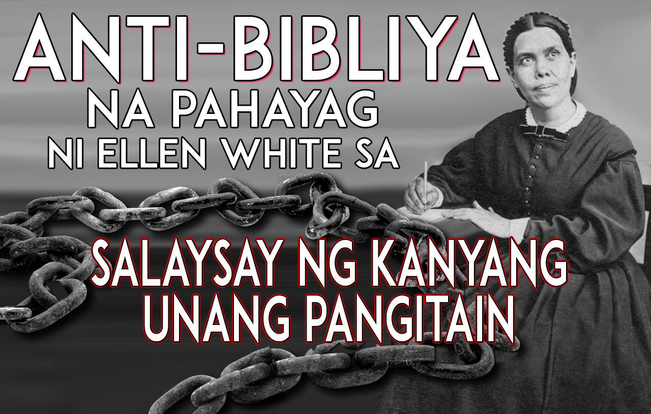 anti-bibliya na pahayag ni ellen white sa salaysay ng kanyang unang pangitain