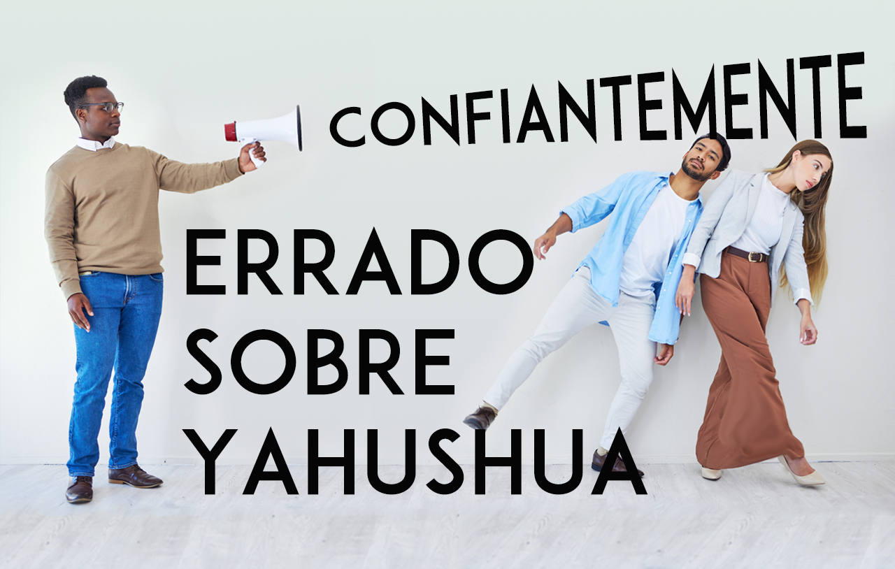 confiantemente-errado-sobre-yahushua