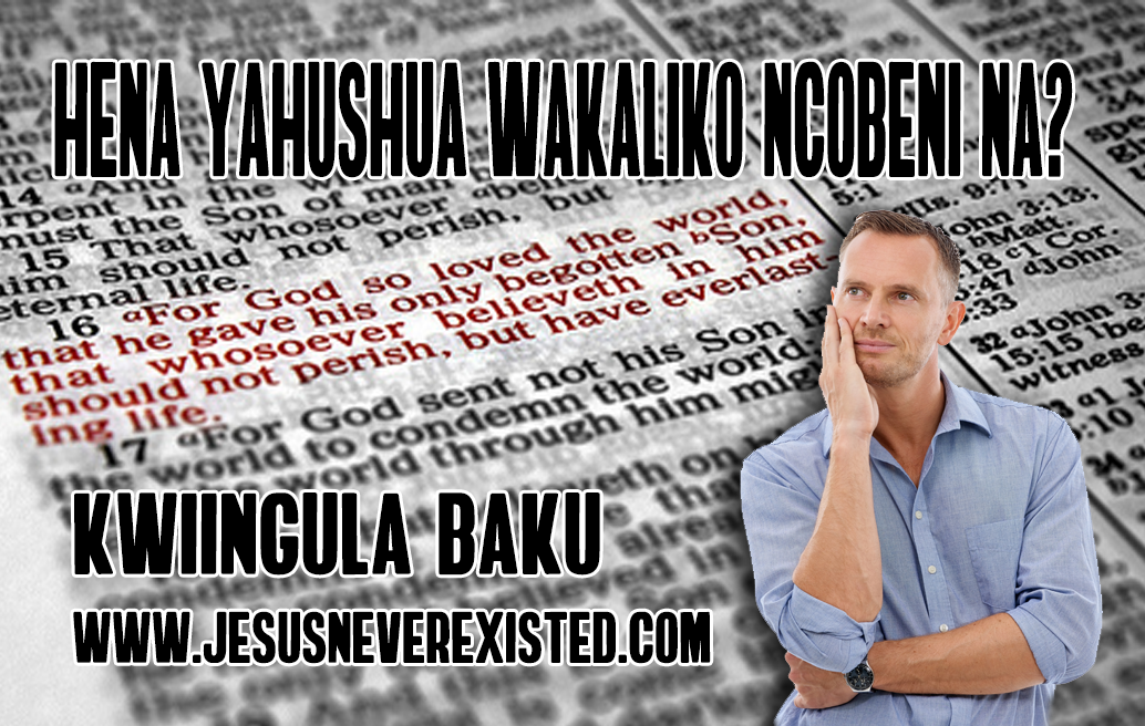 hena-yahushua-wakaliko-ncobeni-na-kwiingula-baku-wwwjesusneverexisted-com