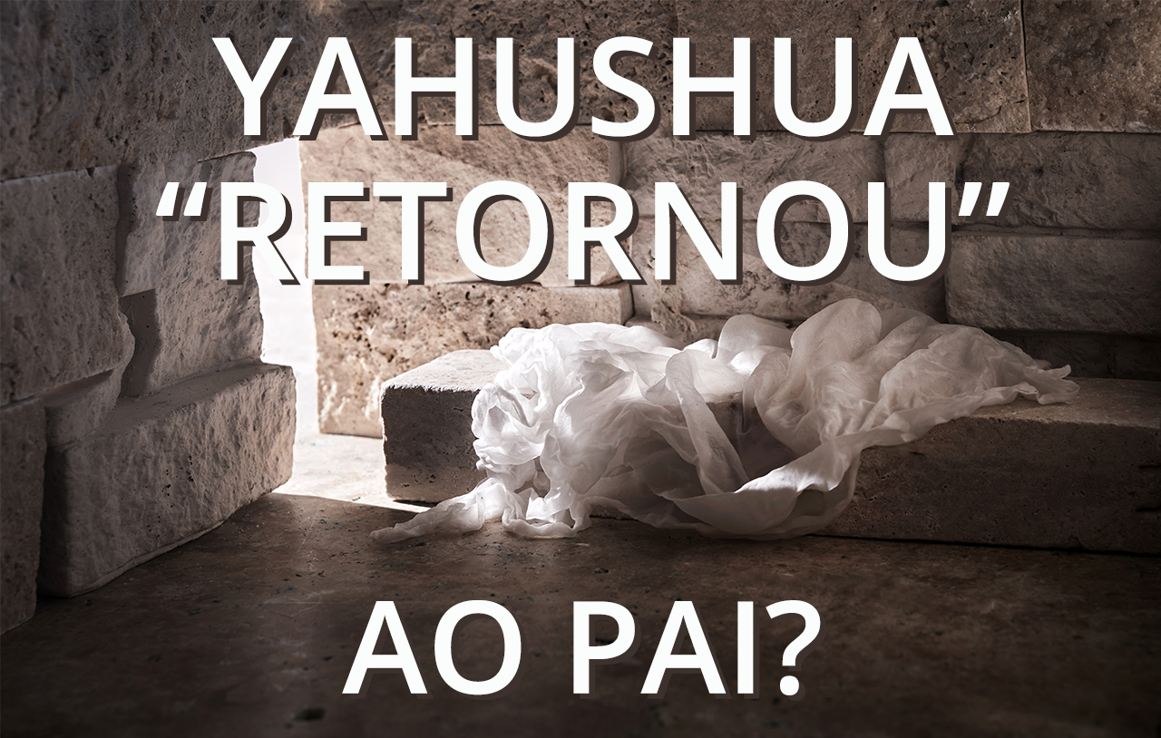 yahushua-retornou-ao-pai