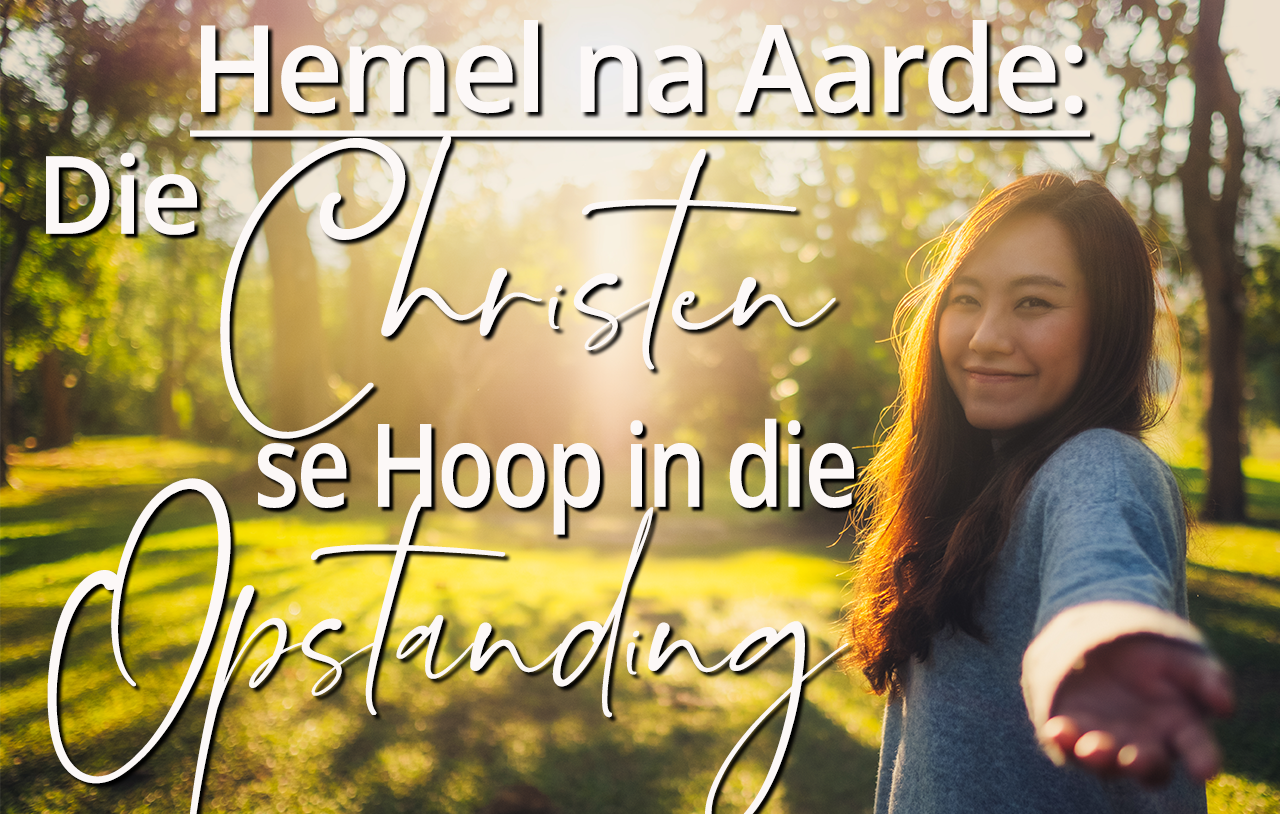 Hemel na Aarde: Die Christen se Hoop in die Opstanding image