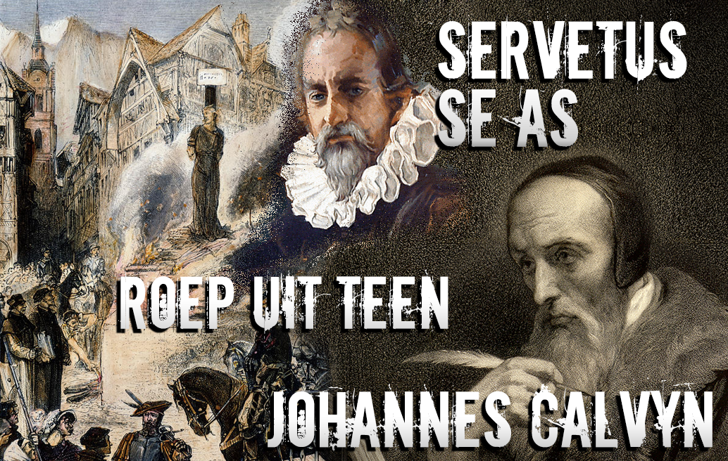 Servetus se As Roep Uit Teenoor Johannes Calvyn