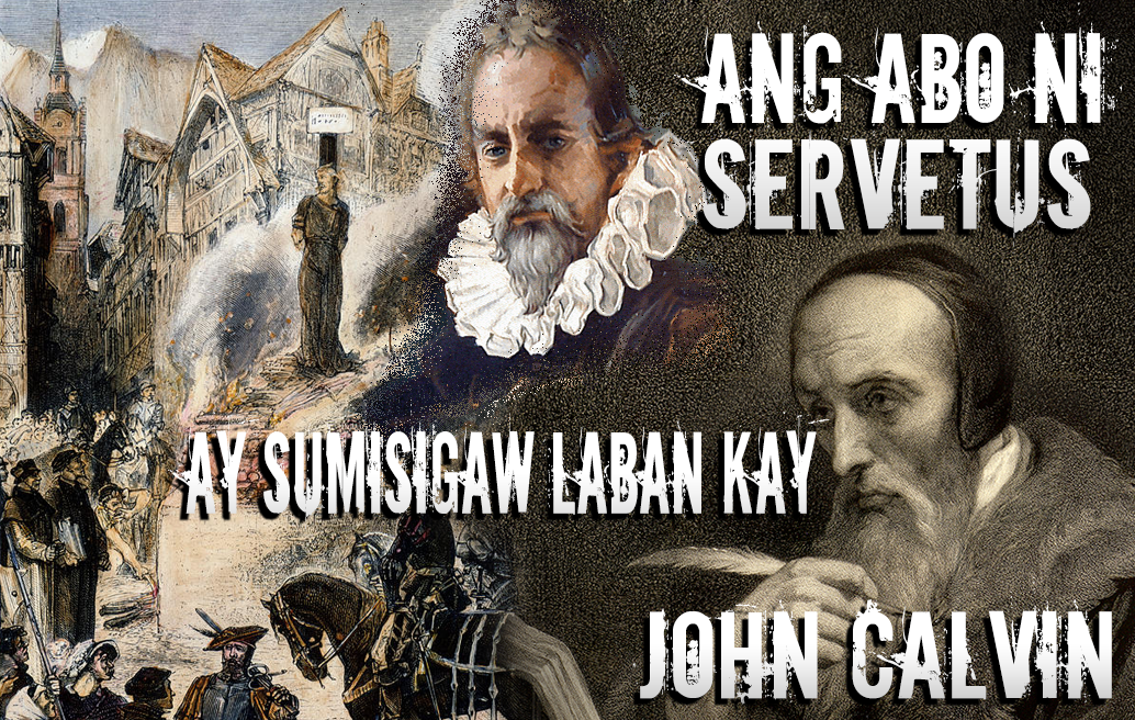 Ang Abo ni Servetus Ay Sumisigaw Laban Kay John Calvin