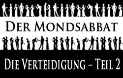 Der Mondsabbat | Die Verteidigung – Teil 2